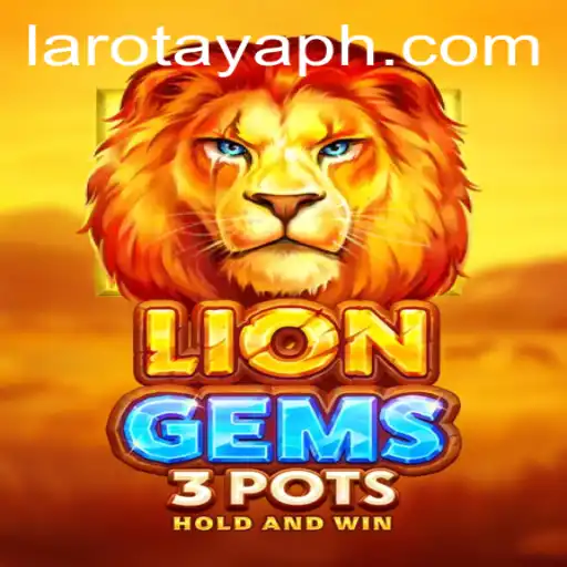 Discover the Exciting World of LionGems3pots and LAROTAYA
