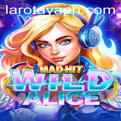 MadHitWildAlice: The Ultimate Gaming Phenomenon with Innovative Dynamics