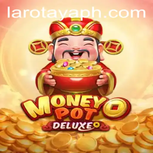 Exploring the Exciting World of MoneyPotDELUXE with LAROTAYA
