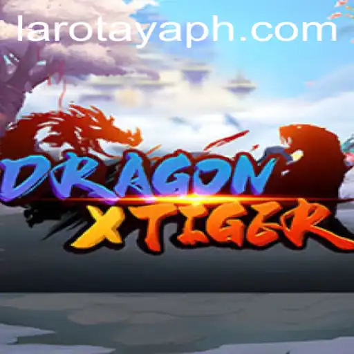 Unveiling DragonXTiger: The Thrilling World of LAROTAYA