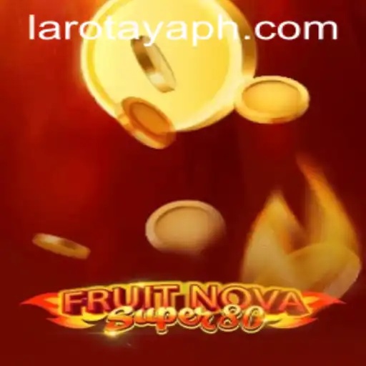 Exploring the Thrills of FruitNovaSuper80: LAROTAYA Edition
