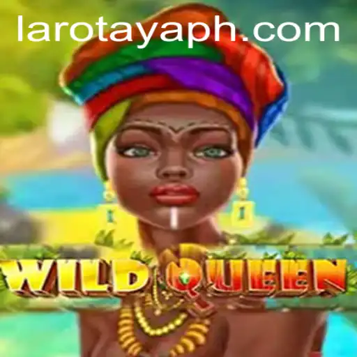 Exploring WildQueen: A Thrilling Adventure in the World of LAROTAYA