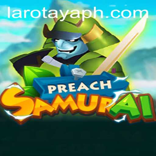 PreachSamurai: Unveiling the Epic LAROTAYA Adventure