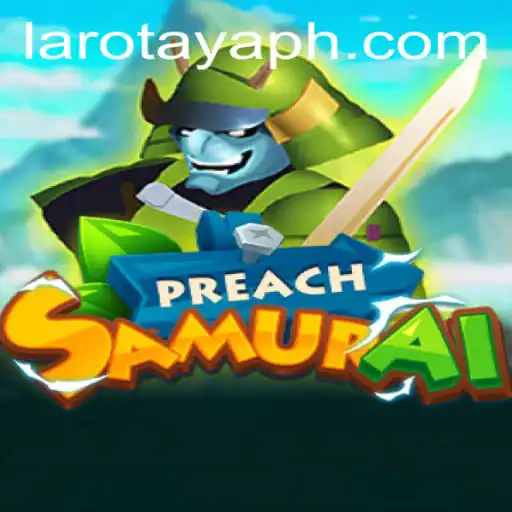 PreachSamurai: Unveiling the Epic LAROTAYA Adventure