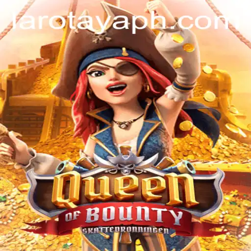 QueenofBounty: Unveiling the Epic Adventure of LAROTAYA